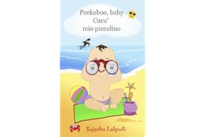 Children’s book Italian: Peekaboo baby. Cucu' mio piccolino: (Bilingual Edition) English-Italian Picture book for children. B