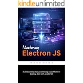 Mastering Electron JS: Build Scalable, Production-Ready Cross-Platform Desktop Apps with JavaScript