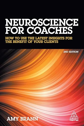Download Neuroscience for Coaches: How to Use the Latest Insights for the Benefit of Your Clients PDF