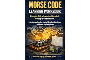 Morse Code Learning Workbook: A Complete Guide to International Morse Code with Step-by-Step Instruction | Encoding and Decod