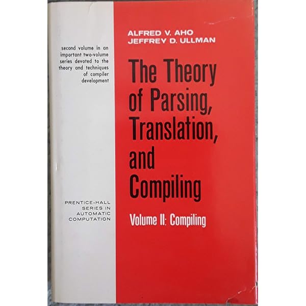 Compiling Theory Of Parsing Translation And Compiling 9780139145643 Reference Books Amazon Com