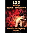 123 Frisky Sexual Fantasies & Erotic Roleplay Ideas: Dare to Play Naughty Sexy Scenarios for Couples