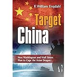 Target: China: How Washington and Wall Street Plan to Cage the Asian Dragon