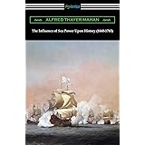 The Influence of Sea Power Upon History (1660-1783)