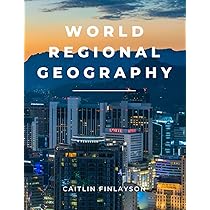 World Regional Geography: Finlayson, Caitlin: 9781077115033 