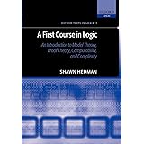 A First Course in Logic: An Introduction to Model Theory, Proof Theory, Computability, and Complexity (Oxford Texts in Logic)
