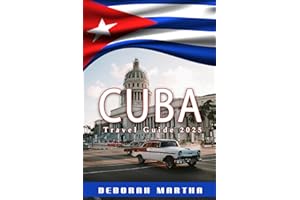 CUBA Travel Guide 2025: Must-See Destinations, Local Tips, Sun-Kissed Coastlines, and Travel Tips