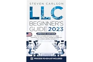 LLC Beginner's Guide, Updated Edition: The Most Complete and Easy-to-Follow Handbook on How to Form, Manage and Maintain Your