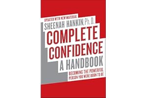 Complete Confidence: A Handbook: Becoming the Powerful Person You Were Born to Be