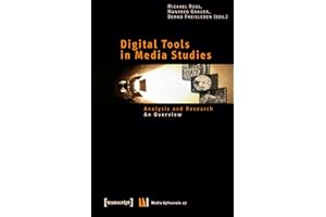 Digital Tools in Media Studies: Analysis and Research. An Overview (Medienumbrüche Book 27)