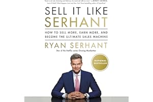 Sell It Like Serhant: How to Sell More, Earn More, and Become the Ultimate Sales Machine