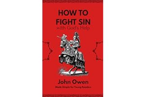 How to Fight Sin with God's Help: The Mortification of Sin for Young Readers