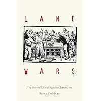 Land Wars: The Story of China's Agrarian Revolution