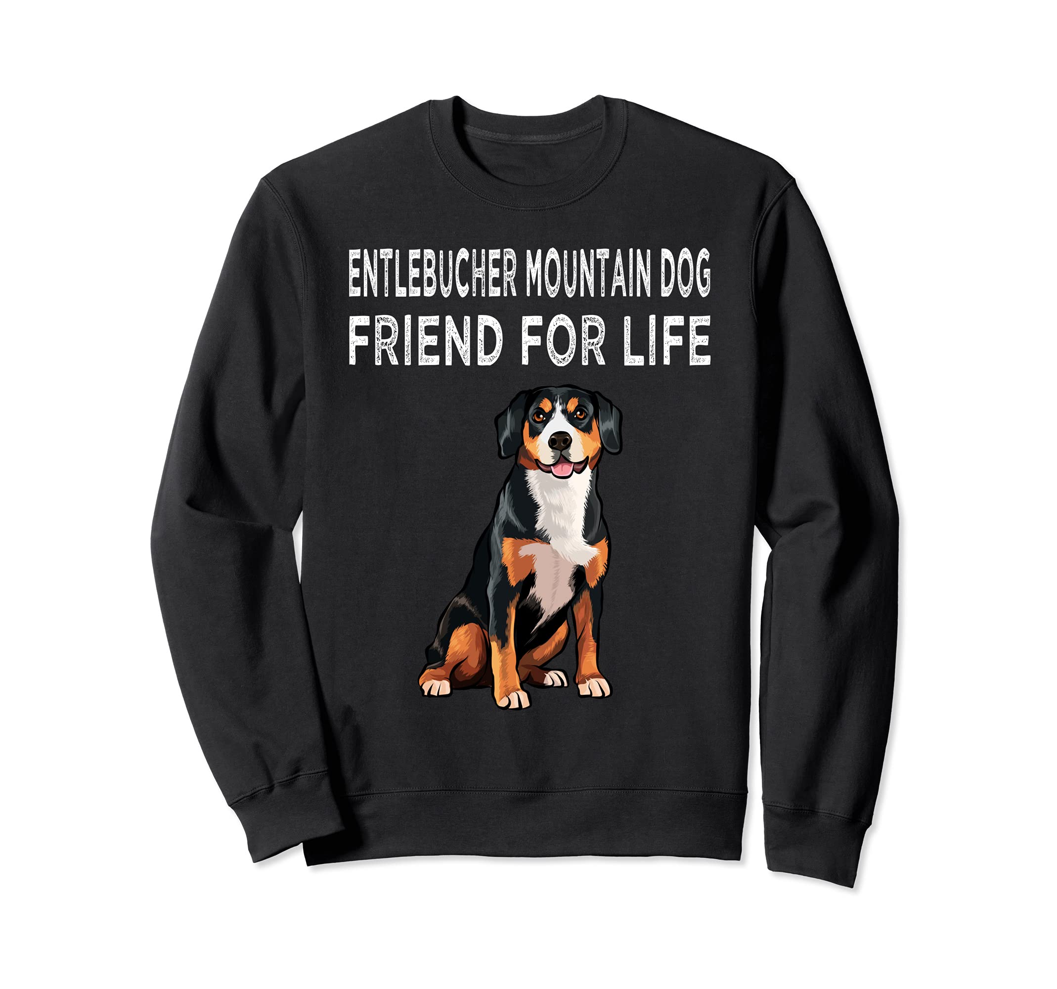 Entlebucher Mountain Dog Friend For Life Dog Friendship Sweatshirt