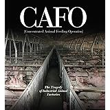 CAFO: The Tragedy of Industrial Animal Factories