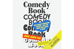 Comedy Book: How Comedy Conquered Culture–and the Magic That Makes It Work