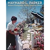 Maynard L. Parker: Modern Photography and the American Dream