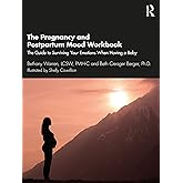 The Pregnancy and Postpartum Mood Workbook: The Guide to Surviving Your Emotions When Having a Baby