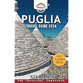 PUGLIA TRAVEL GUIDE 2024: Discover and Explore the Best Places in the Apulian Region in Southern Italy