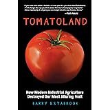 Tomatoland: How Modern Industrial Agriculture Destroyed Our Most Alluring Fruit