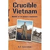 Crucible Vietnam: Memoir of an Infantry Lieutenant