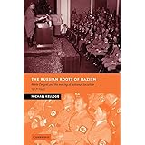The Russian Roots of Nazism: White ¿migr¿s and the Making of National Socialism, 1917-1945 (New Studies in European History)