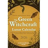 The Green Witchcraft Lunar Calendar 2026: Unveil the Ancient Grimoire Almanac to sync your Inner Goddess with Moon Phases & Cycles using Sacred Plants, Herbs, and Essential Oils