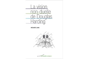 La vision non-duelle de Douglas Harding (French Edition)
