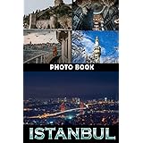 Istanbul Photo Book: Wonderful City in Turkey Colorful Photos For All Ages To Relax And Unwind | Perfect Gift For Special Occasions