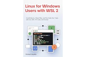 Linux for Windows Users with WSL 2: Install Ubuntu, Share Files, and Run Daily Dev Tasks with Git, SSH, VS Code, and Docker