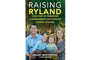 Raising Ryland: Our Story of Parenting a Transgender Child with No Strings Attached – An Emotional Memoir of Listening, Accep