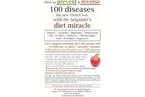 How to prevent & reverse 100 diseases the new French way with Dr. Seignalet's diet miracle: Obesity - Arthritis -Migraines - Depression -MS -Crohn's - ... Fibromyalgia - Acne - Psoriasis - Lupus etc.