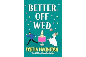 Better Off Wed: A laugh-out-loud friends-to-lovers romantic comedy from MULTI-MILLION-COPY BESTSELLER Portia MacIntosh