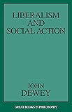 Liberalism and Social Action (Great Books in Philosophy)