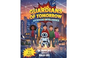 GUARDIANS OF TOMORROW: ARTIFICIAL INTELLIGENCE