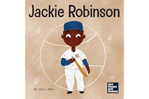 Jackie Robinson: A Kid's Book About Using Grit and Grace to Change the World (Mini Movers and Shakers)