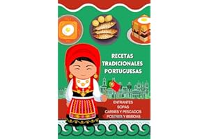 Recetas Tradicionales Portuguesas - El auténtico sabor de Portugal: Descubre la Cocina tradicional Portuguesa: 65 Recetas de 