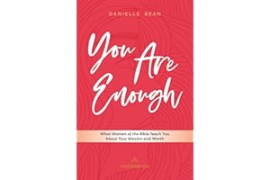 You Are Enough: What Women of the Bible Teach You About Your Mission and Worth