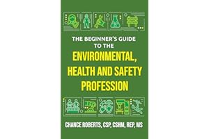 The Beginner's Guide to the Environmental, Health and Safety Profession