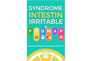 Syndrome de l'Intestin Irritable et FODMAP: Le guide interactif pour mieux manger et mieux vivre (French Edition)