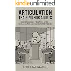 Articulation Training for Adults: A Practical Guide to Clearer Speech, Better Communication and Workplace Confidence