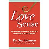 Love Sense: The Revolutionary New Science of Romantic Relationships (The Dr. Sue Johnson Collection Book 2)