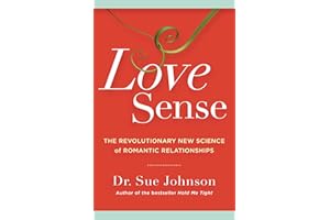 Love Sense: The Revolutionary New Science of Romantic Relationships (The Dr. Sue Johnson Collection Book 2)