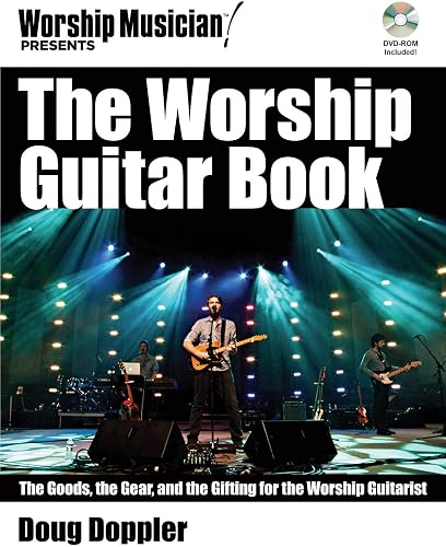 Download The Worship Guitar Book: The Goods, the Gear, and the Gifting for the Worship Guitarist PDF