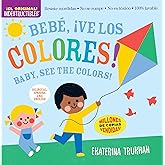 Indestructibles: Bebé, ¡ve los colores! / Baby, See the Colors!: Chew Proof · Rip Proof · Nontoxic · 100% Washable (Book for 
