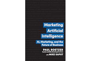 Marketing Artificial Intelligence: AI, Marketing, and the Future of Business