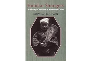 Familiar Strangers: A History of Muslims in Northwest China (Studies on Ethnic Groups in China)