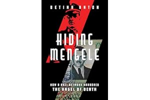 Hiding Mengele: How a Nazi Network Harbored the Angel of Death