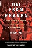 Fire From Heaven: The Rise Of Pentecostal Spirituality And The Reshaping Of Religion In The 21st Century