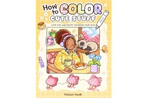 How To Color Cute Stuff: Vol. 2 Easy Step-by-Step Coloring Guide for Adults and Teens Featuring Cute and Playful Patterns for